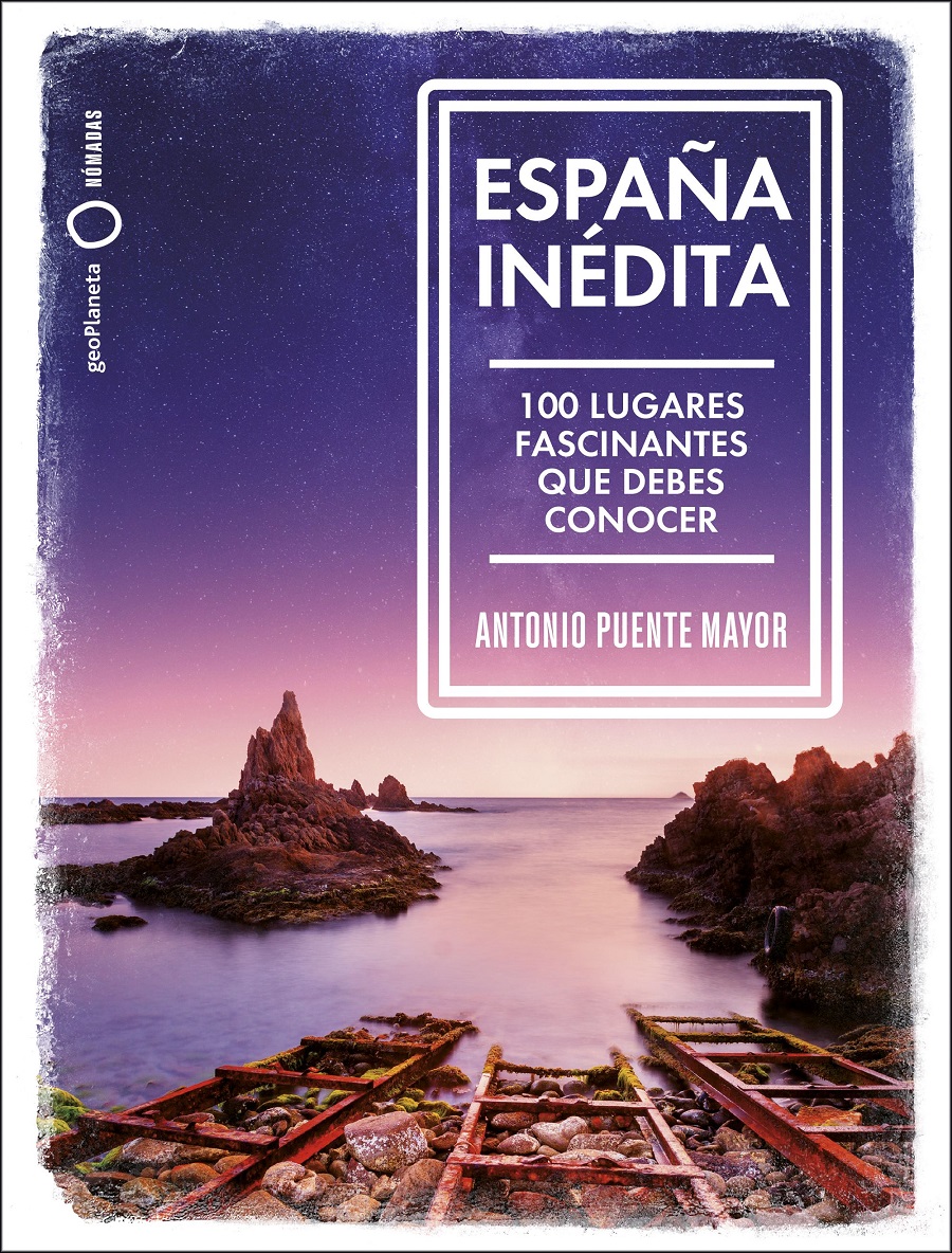 España inédita. 100 lugares fascinantes que debes conocer